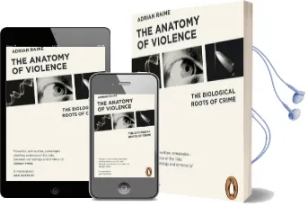 The Anatomy of Violence: The Biological Roots of Crime Audiobook download free by Adrian Raine
