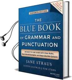 The Blue Book of Grammar and Punctuation: An Easy-To-Use Guide With Clear Rules, Real-World Examples, and Reproducible Quizzes Audiobook download free by Jane Straus