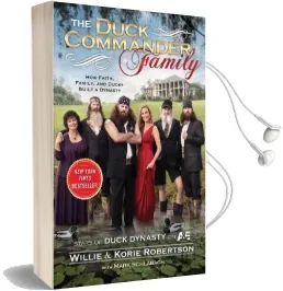 The Duck Commander Family: How Faith, Family, and Ducks Built a Dynasty Audiobook download free by Willie Robertson