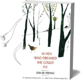 The hen who Dreamed she Could fly Audiobook download free by Sun Mi Hwang