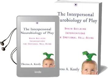 The Interpersonal Neurobiology of Play: Brain-Building Interventions for Emotional Well-Being Audiobook download free by Theresa A. Kestly