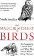 Audiobook The Magic & Mystery of Birds: The Surprising Lives of Birds and What They Reveal About Being Human author Noah Strycker