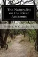 Audiobook The Naturalist on the River Amazons author Henry Walter Bates