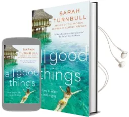 All Good Things: From Paris to Tahiti: Life and Longing Audiobook download free by Sarah Turnbull