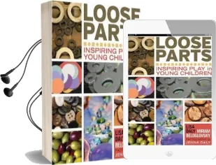 Loose Parts: Inspiring Play in Young Children Audiobook download free by Lisa Daly