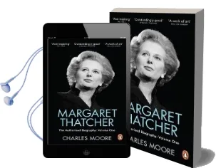 Margaret Thatcher: The Authorized Biography, Volume One: Not for Turning Audiobook download free by Charles Moore