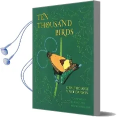 Ten Thousand Birds: Ornithology Since Darwin Audiobook download free by Tim Birkhead