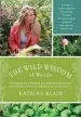 Audiobook The Wild Wisdom of Weeds: 13 Plants for Human Survival author Katrina Blair