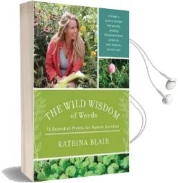 The Wild Wisdom of Weeds: 13 Plants for Human Survival Audiobook download free by Katrina Blair