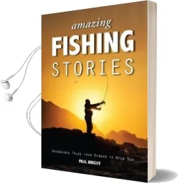 Amazing Fishing Stories - Incredible Tales From Stream to Open sea Audiobook download free by Paul Knight