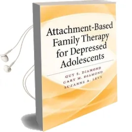 Attachment-Based Family Therapy for Depressed Adolescents Audiobook download free by Guy S. Diamond