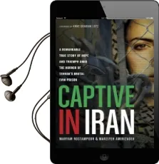 Captive in Iran: A Remarkable True Story of Hope and Triumph Amid the Horror of Tehran'S Brutal Evin Prison Audiobook download free by Maryam Rostampour