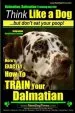 Audiobook Dalmatian, Dalmatian Training aaa akc: Think Like a dog but Don'T eat Your Poop!: Dalmatian Breed Expert Training - Here'S Exactly how to Train Your Dalmatian author Mr Paul Allen Pearce
