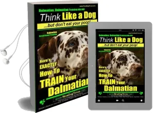 Dalmatian, Dalmatian Training aaa akc: Think Like a dog but Don'T eat Your Poop!: Dalmatian Breed Expert Training - Here'S Exactly how to Train Your Dalmatian Audiobook download free by Mr Paul Allen Pearce