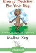 Audiobook Energy Medicine for Your dog: A Natural, fun way to Care for Your dog author Madison King