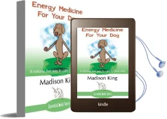 Energy Medicine for Your dog: A Natural, fun way to Care for Your dog Audiobook download free by Madison King