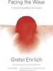 Audiobook Facing the Wave: A Journey in the Wake of the Tsunami author Gretel Ehrlich