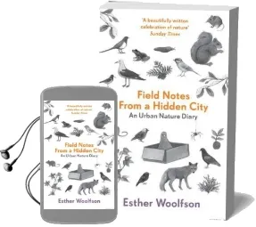 Field Notes From a Hidden City: An Urban Nature Diary Audiobook download free by Esther Woolfson