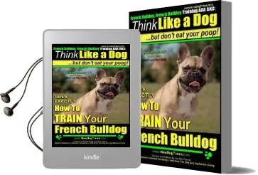 French Bulldog, French Bulldog Training aaa akc: Think Like a Dog, but Don'T eat Your Poop! French Bulldog Breed Expert Training: Here'S Exactly how to Train Your French Bulldog Audiobook download free by Mr Paul Allen Pearce
