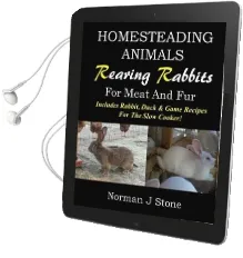 Homesteading Animals - Rearing Rabbits for Meat and fur: Includes Rabbit, Duck, and Game Recipes for the Slow Cooker Audiobook download free by Norman J Stone