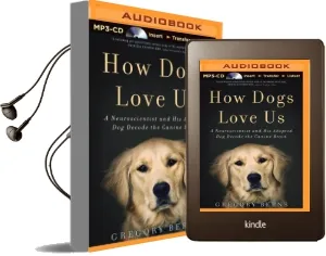 How Dogs Love us: A Neuroscientist and his Adopted dog Decode the Canine Brain Audiobook download free by L. J. Ganser