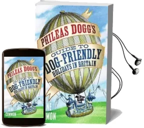Phileas Dogg'S Guide to dog Friendly Holidays in Britain Audiobook download free by Jane Common