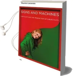 Signs and Machines: Capitalism and the Production of Subjectivity Audiobook download free by Maurizio Lazzarato