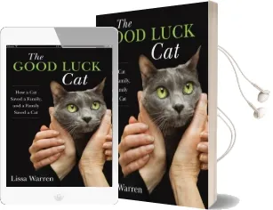 The Good Luck cat: How a cat Saved a Family, and a Family Saved a cat Audiobook download free by Lissa Warren