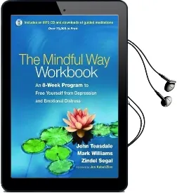 The Mindful way Workbook: An 8-Week Program to Free Yourself From Depression and Emotional Distress Audiobook download free by John D. Teasdale