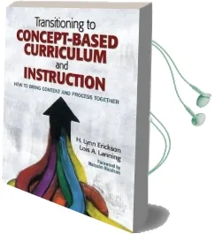 Transitioning to Concept-Based Curriculum and Instruction: How to Bring Content and Process Together Audiobook download free by H. Lynn Erickson