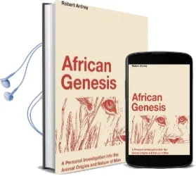 African Genesis: A Personal Investigation Into the Animal Origins and Nature of man Audiobook download free by Robert Ardrey