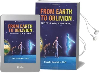From Earth to Oblivion: The Passing of Humankind Audiobook download free by Phd Ross E Goodrich