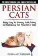 Audiobook Persian Cats - the Complete Owners Guide From Kitten to old Age. Buying, Caring For, Grooming, Health, Training and Understanding Your Persian Cat. author Rosemary Kendall