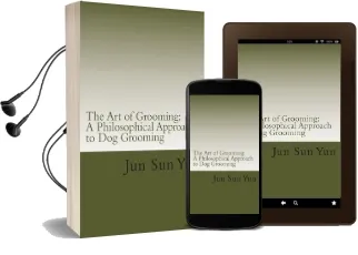 The art of Grooming: A Philosophical Approach to dog Grooming Audiobook download free by Jun Sun Yun