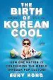 Audiobook The Birth of Korean Cool: How one Nation is Conquering the World Through pop Culture author Euny Hong