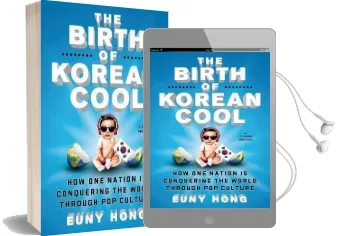 The Birth of Korean Cool: How one Nation is Conquering the World Through pop Culture Audiobook download free by Euny Hong