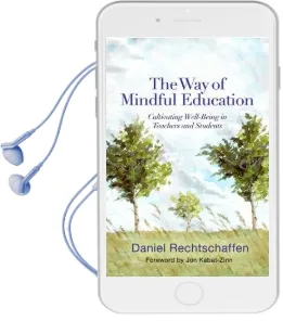 The way of Mindful Education: Cultivating Well-Being in Teachers and Students Audiobook download free by Daniel Rechtschaffen