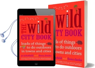 The Wild City Book: Fun Things to do Outdoors in Towns and Cities Audiobook download free by Fiona Danks