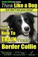 Audiobook Border Collie dog Training - Think Like a Dog, but Don'T eat Your Poop!: Here'S Exactly how to Train Your Border Collie author Mr Paul Allen Pearce