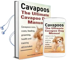Cavapoos: The Ultimate Cavapoo dog Manual: Cavapoos Care, Costs, Feeding, Grooming, Health and Training Audiobook download free by Asia Moore