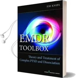 Emdr Toolbox: Theory and Treatment of Complex Ptsd and Dissociation Audiobook download free by Jim Knipe