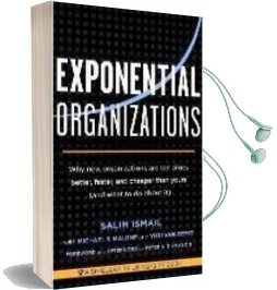 Exponential Organizations: Why new Organizations are ten Times Better, Faster, and Cheaper Than Yours (And What to do About it) Audiobook download free by Salim Ismail