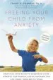 Audiobook Freeing Your Child From Anxiety: Practical Strategies to Overcome Fears, Worries, and Phobias and be Prepared for Life-From Toddlers to Teens author Tamar Chansky