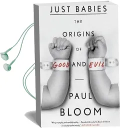 Just Babies: The Origins of Good and Evil Audiobook download free by Paul Bloom