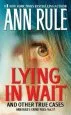 Audiobook Lying in Wait: Ann Rule'S Crime Files: Vol.17 author Ann Rule
