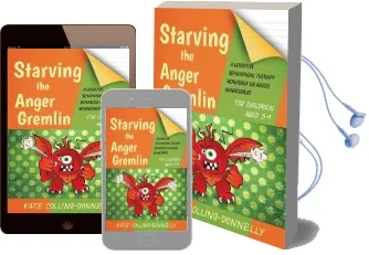 Starving the Anger Gremlin for Children Aged 5-9: A Cognitive Behavioural Therapy Workbook on Anger Management Audiobook download free by Kate Collins Donnelly