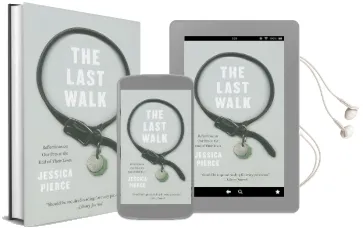 The Last Walk: Reflections on our Pets at the end of Their Lives Audiobook download free by Jessica Pierce