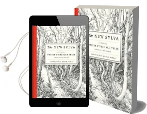 The new Sylva: A Discourse of Forest and Orchard Trees for the Twenty-First Century Audiobook download free by Gabriel Hemery