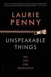 Audiobook Unspeakable Things: Sex, Lies and Revolution author Laurie Penny
