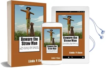 Beware the Straw man: The Science dog Explores dog Training Fact & Fiction Audiobook download free by Linda P Case